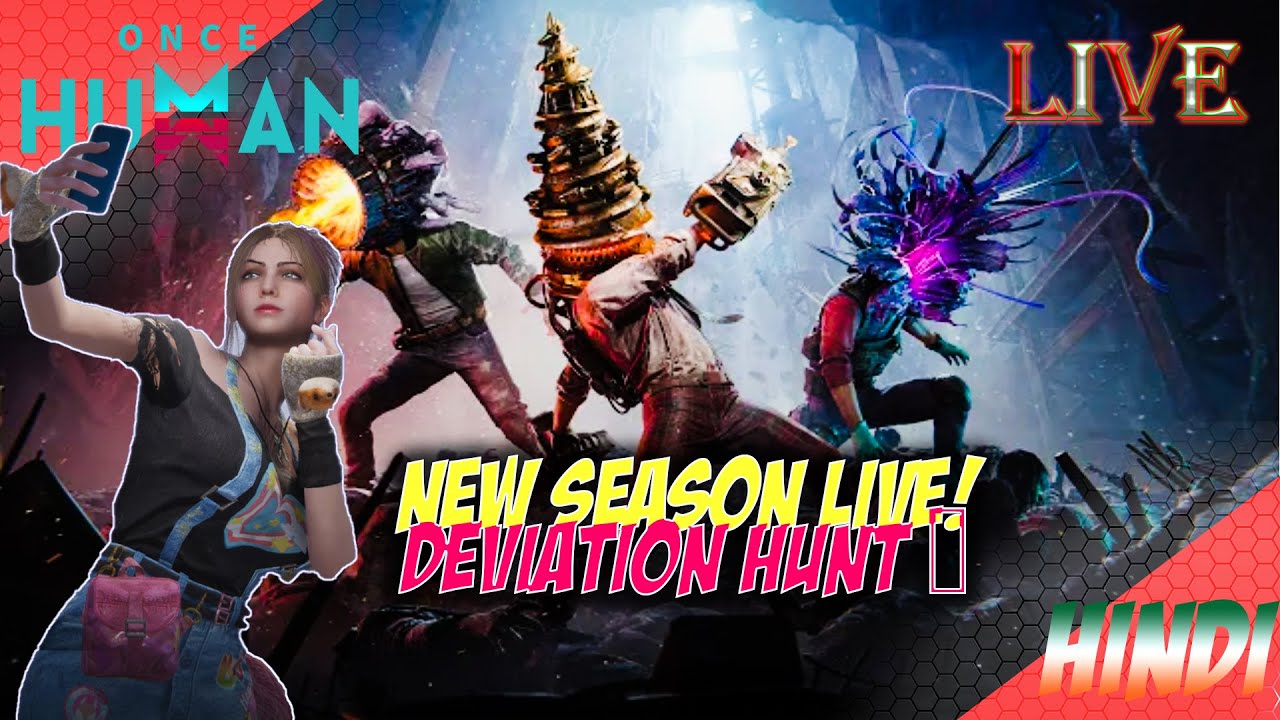 LIVE: New Season Begins! | New Grind & Deviation Hunt (Once Human Hindi) #oncehuman #oncehumanhindi