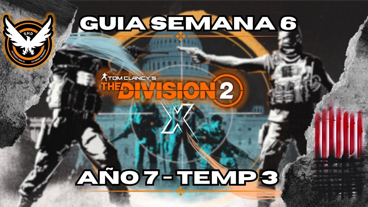 The Division 2 | Guía Semana 6 | Año 7 Temporada 3 |⚡🟠⚫
