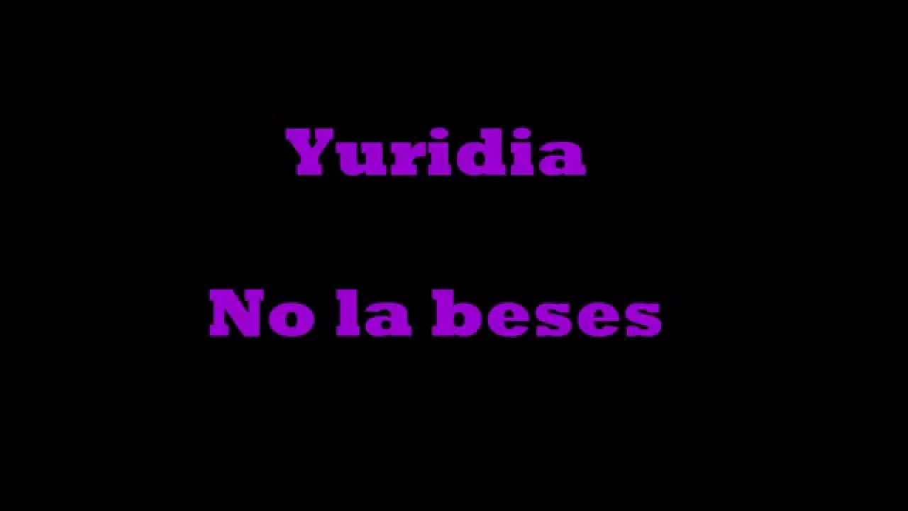 Yuridia - No la beses 