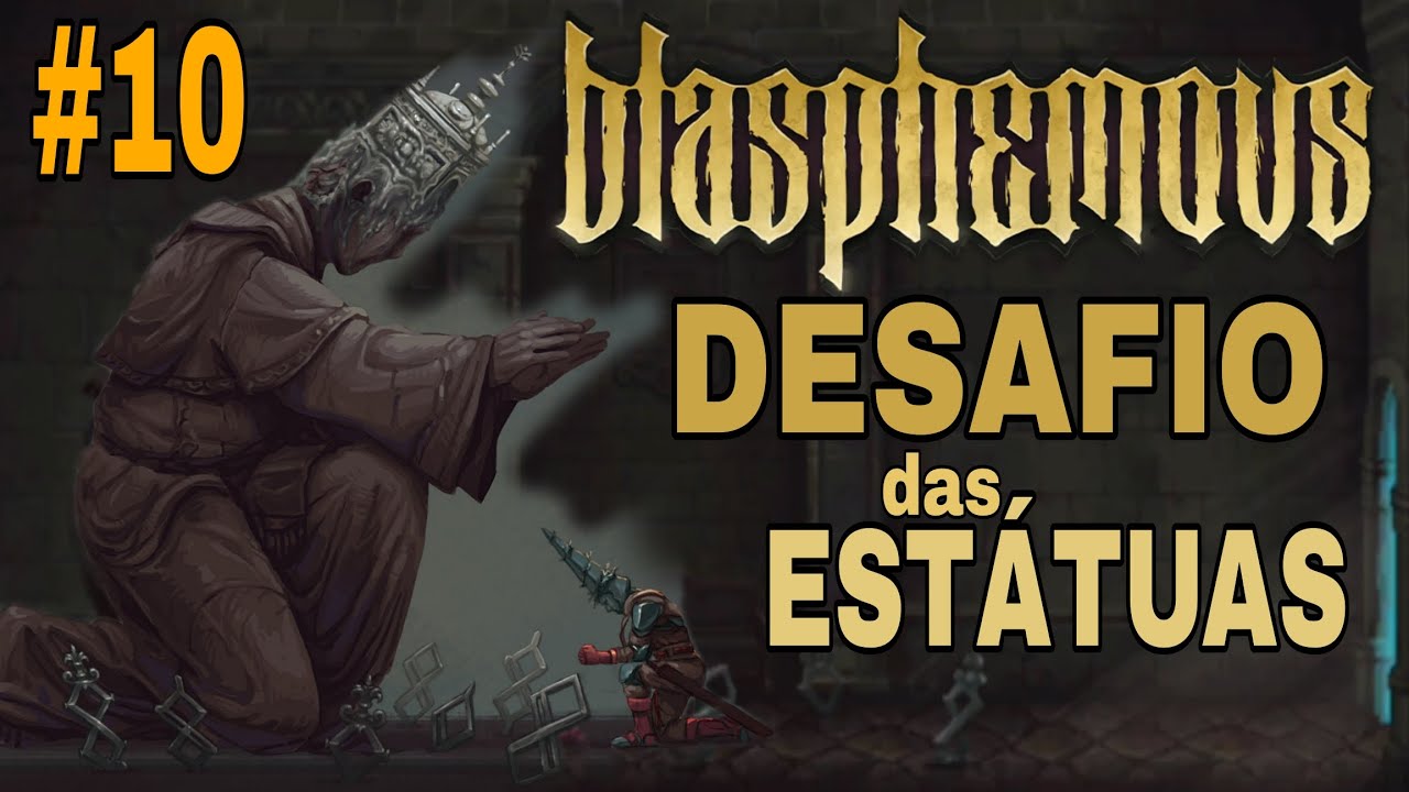 BLASPHEMOUS GUIA FACILITADO 100% #10 DESAFIO DAS ESTÁTUAS 