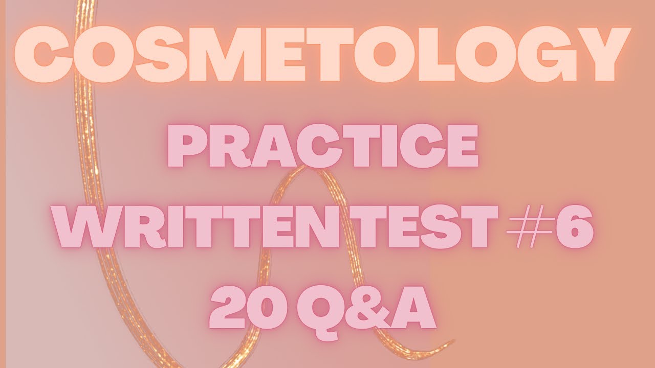 Cosmetology Practice Written Test #6