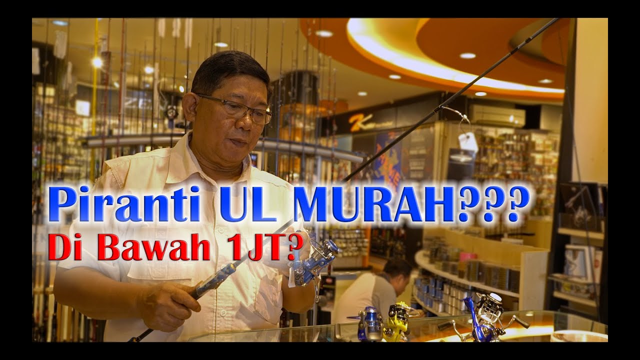 Piranti Mancing UL dibawah 1Jt ???