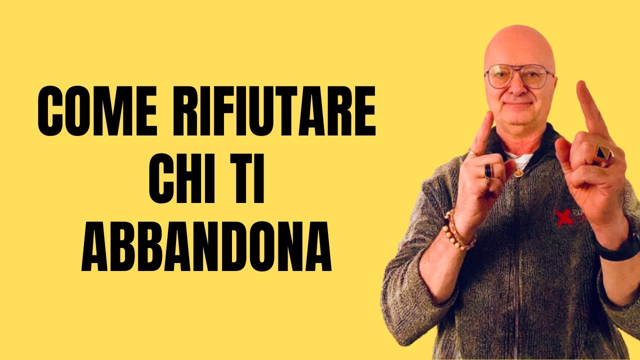 COME RIFIUTARE CHI TI ABBANDONA
