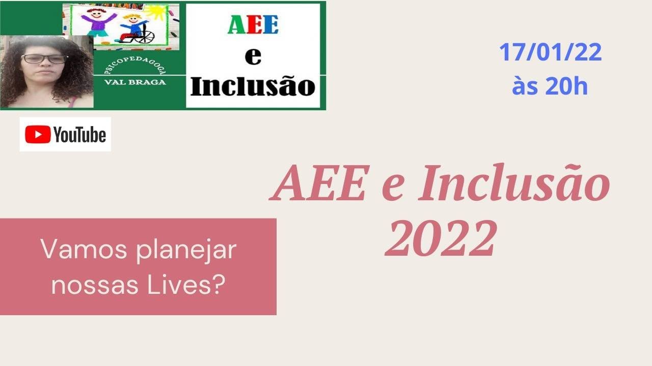AEE e Inclus&atilde;o 2022 - Vamos Planejar Nossas Lives?