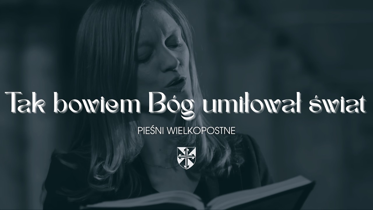 Pieśni wielkopostne [#07] Tak bowiem Bóg umiłował świat
