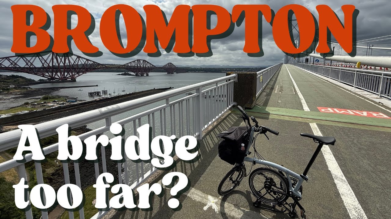 A Brompton across all the Forth Bridges: what could possibly go wrong?