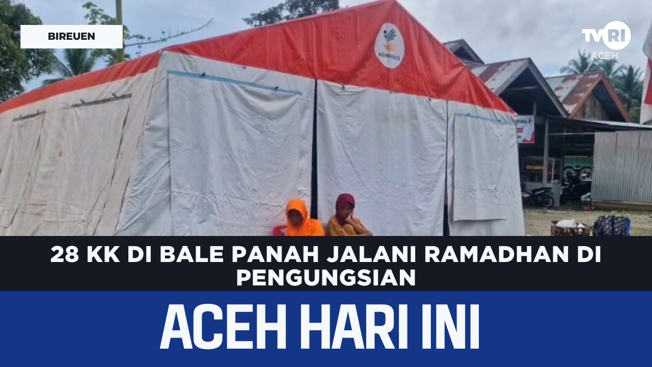 28 KK di Bale Panah Jalani Ramadhan di Pengungsian | Berita Aceh Hari Ini