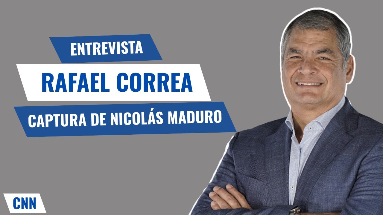 ENTREVISTA A RAFAEL CORREA SOBRE LA CAPTURA DE NICOL&Aacute;S MADURO / CORTES&Iacute;A CNN.