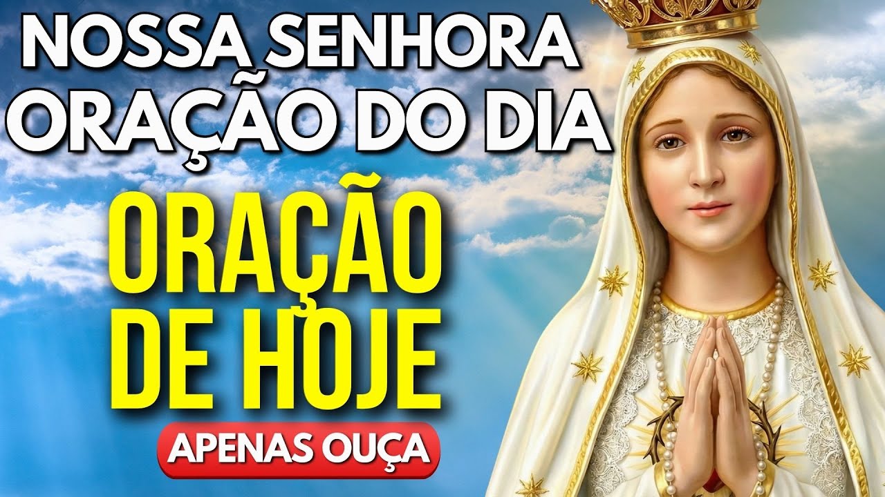 Oração de Hoje a Nossa Senhora - Reze Comigo!