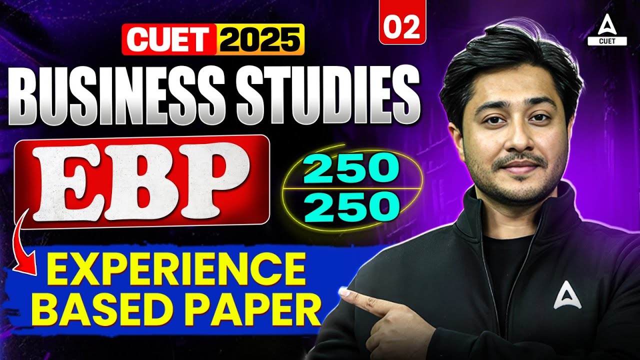 CUET 2025 Business Studies EBP ( Experience Based Paper ) with Solutions | Target 250 | Set 02