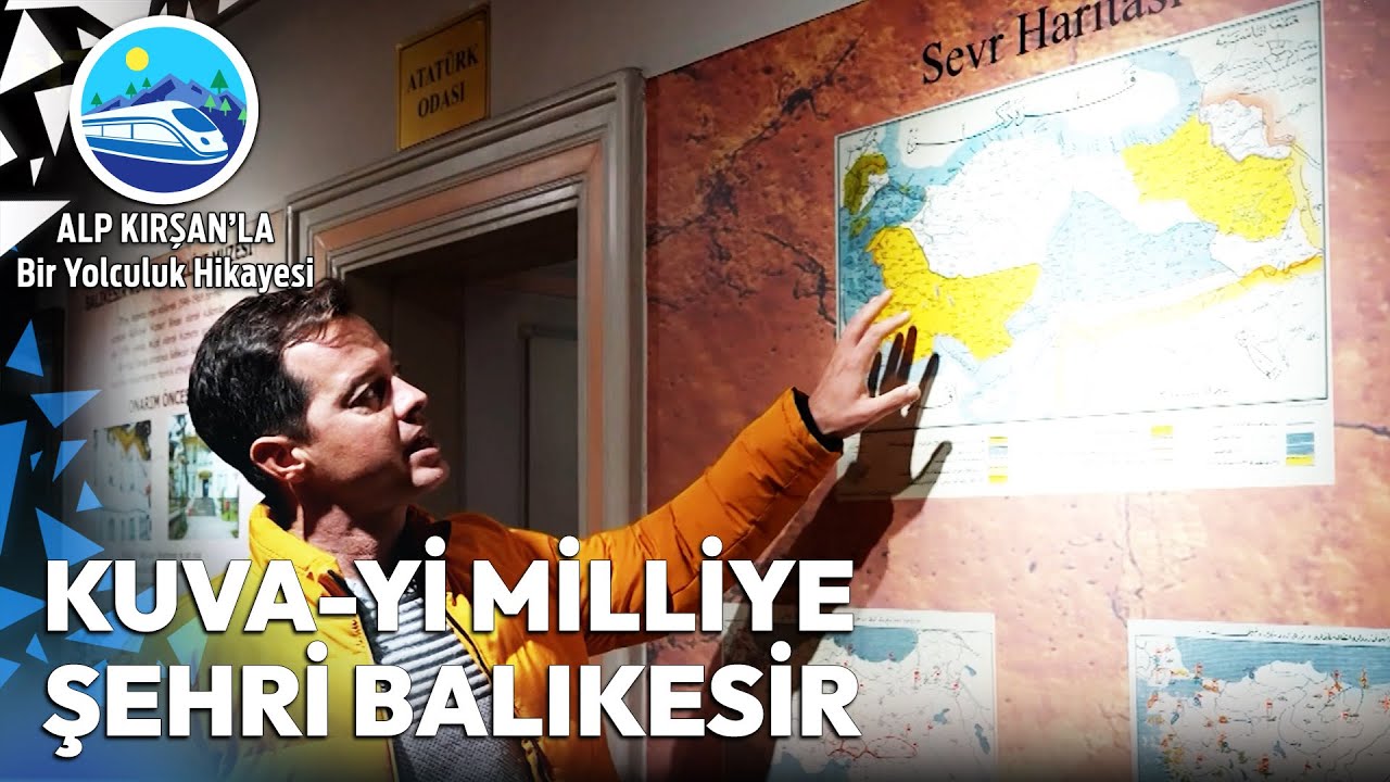 Kuva-yi Milliye Şehri Balıkesir | Alp Kırşan'la Bir Yolculuk Hikayesi