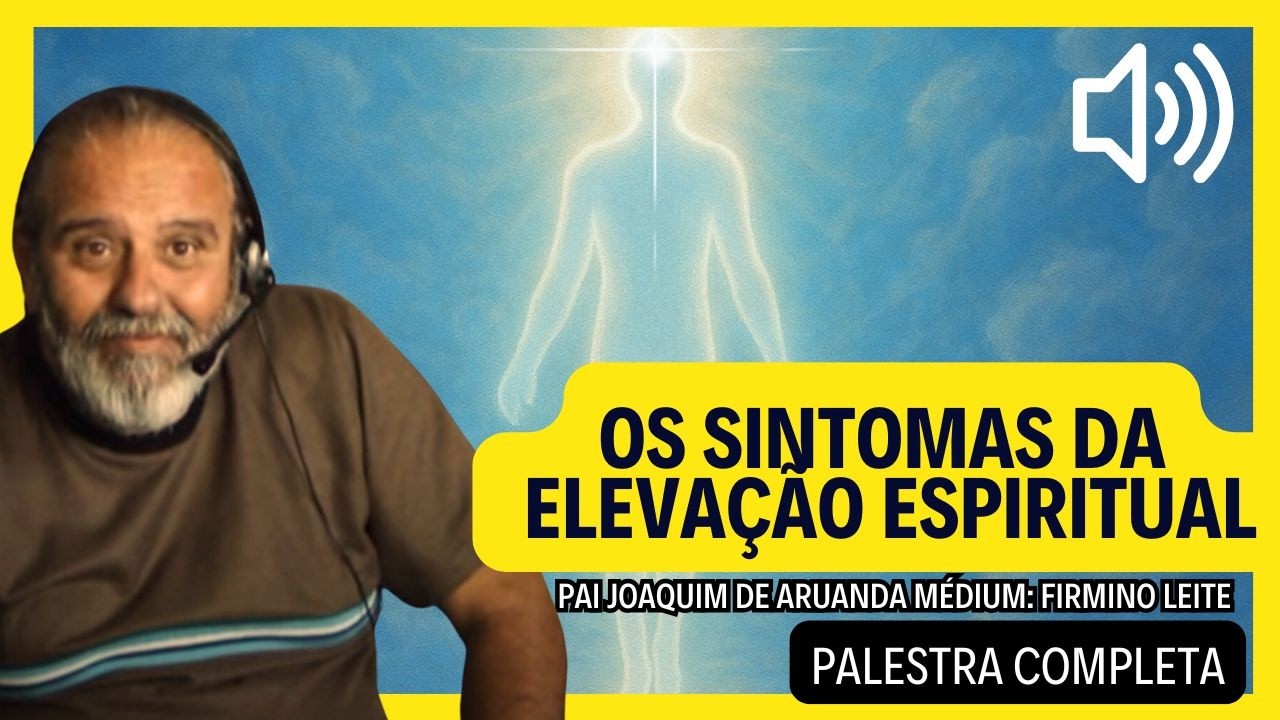 OS SINTOMAS DA ELEVAÇÃO ESPIRITUAL