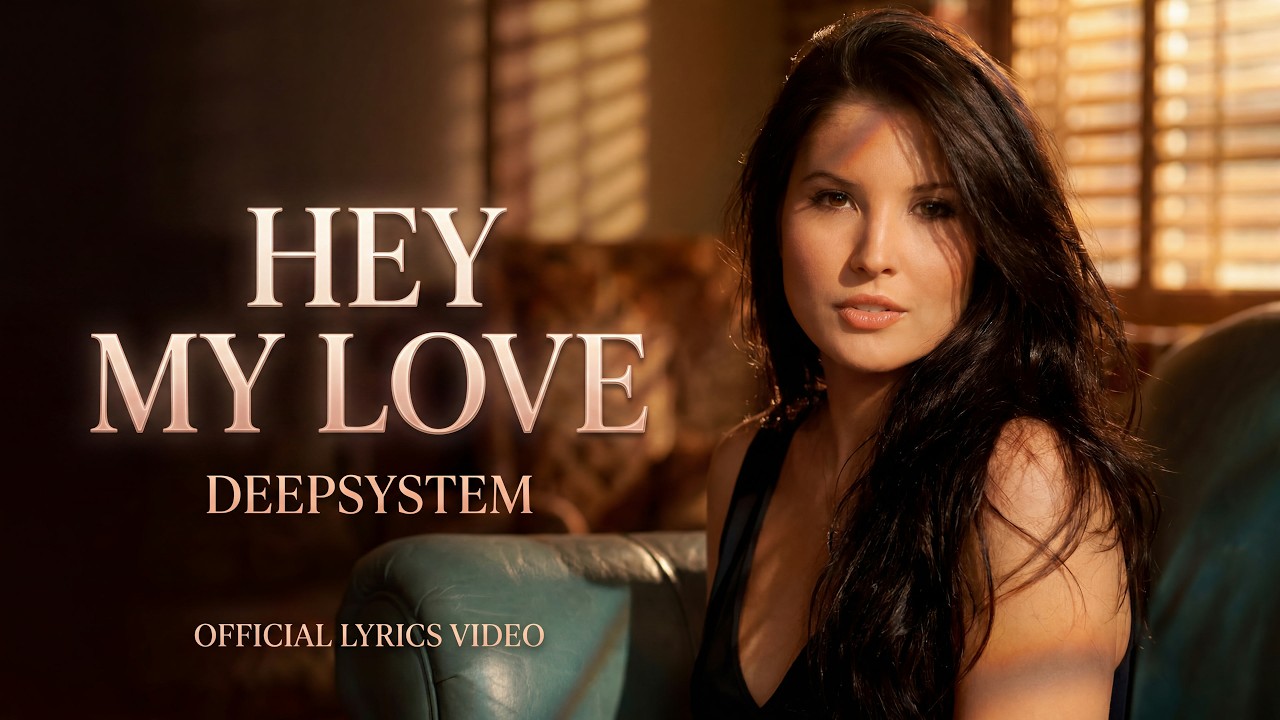 🔴 DEEPSYSTEM - Hey My Love (официальное видео с текстом) █▬█ █ ▀█▀