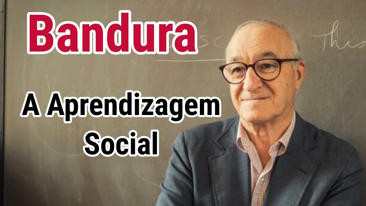 #55 - Albert Bandura : A Aprendizagem Social (Psicologia da educação)