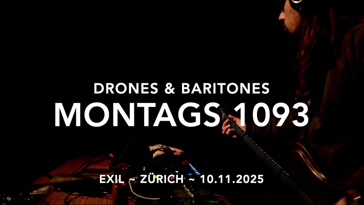 Drones & Baritones @ Exil, Zurich ~ Montags 1093