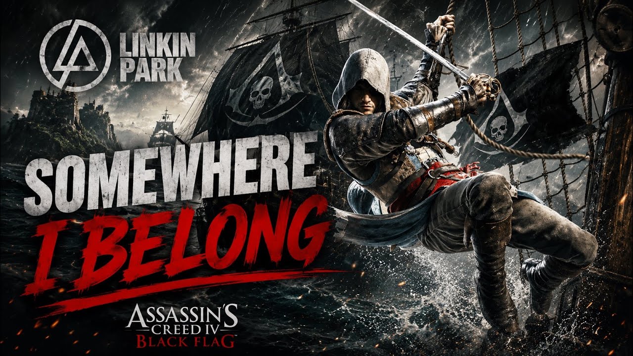Somewhere I Belong - Linkin Park | Assassin's Creed IV: Black Flag
