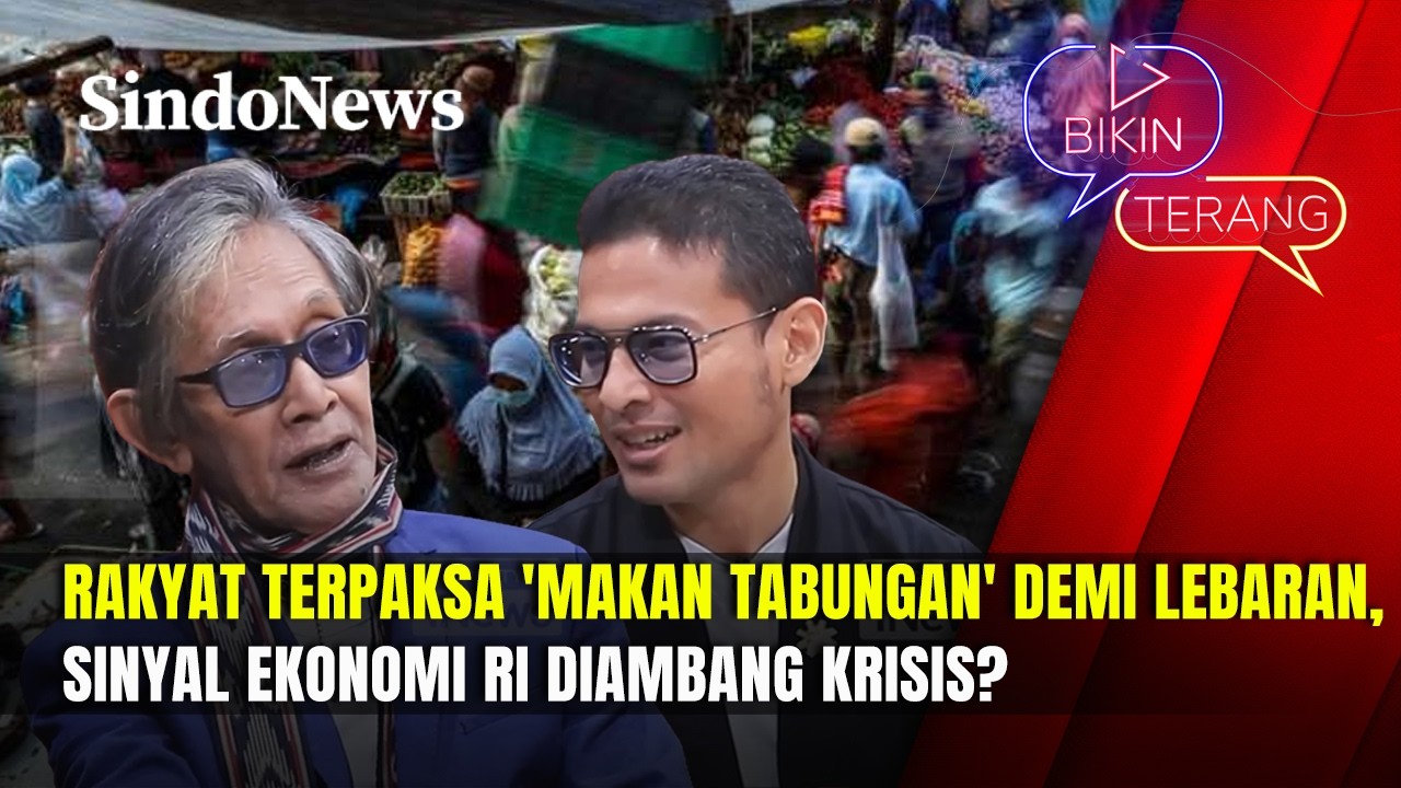Jeritan Kelas Menengah! Tabungan Ludes Jelang Lebaran, Daya Beli Rakyat Ambruk? | Bikin Terang