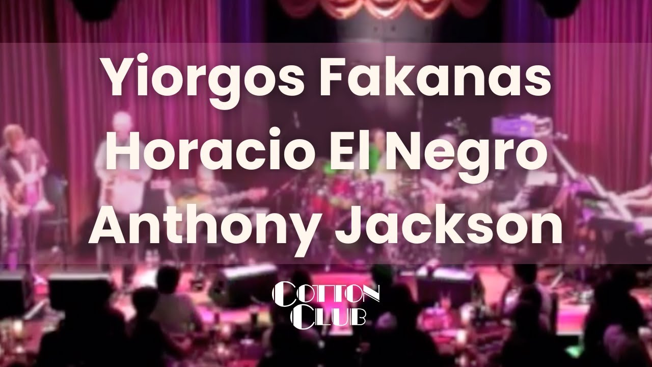 Yiorgos Fakanas -  Horacio El Negro - Anthony Jackson at Cotton Club TOKYO JAPAN