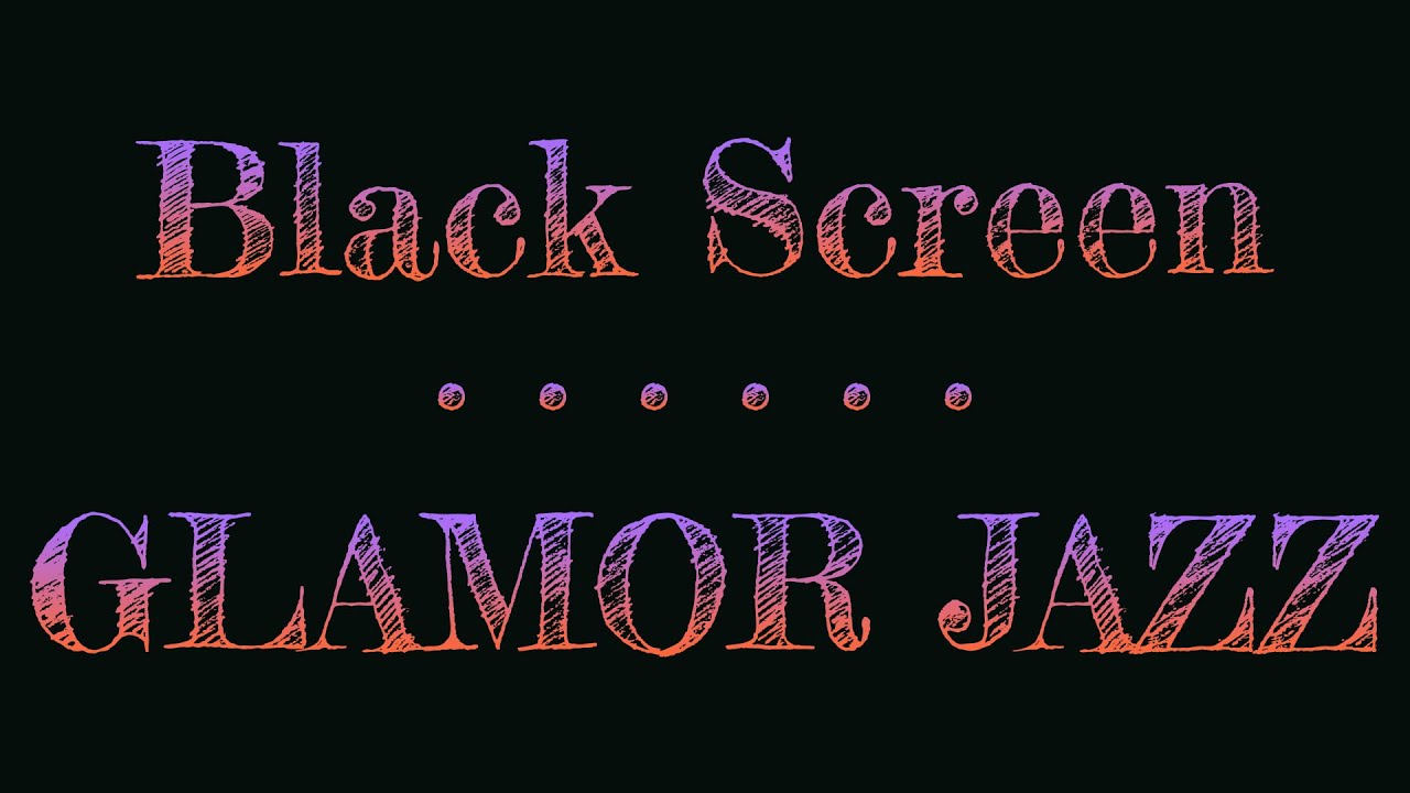 Black Screen Jazz - Glamor Jazz - Deep Sleep Jazz - Meditation Jazz Relax