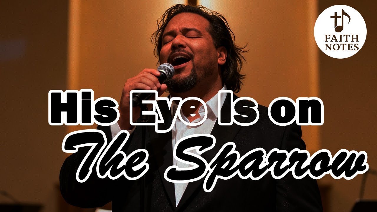 His Eye Is on the Sparrow | Timeless Hymn of Faith and Comfort | Faith Notes