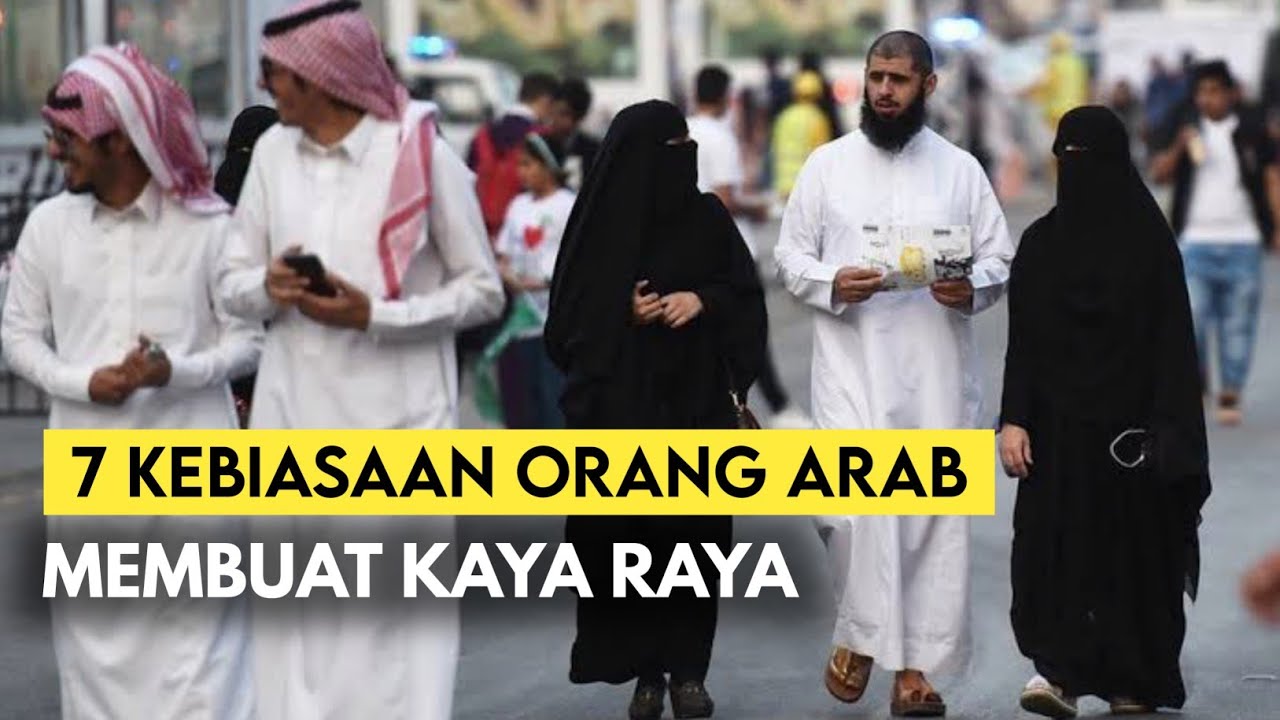 7 Kebiasaan Orang Arab Yang Membuat Kaya Raya
