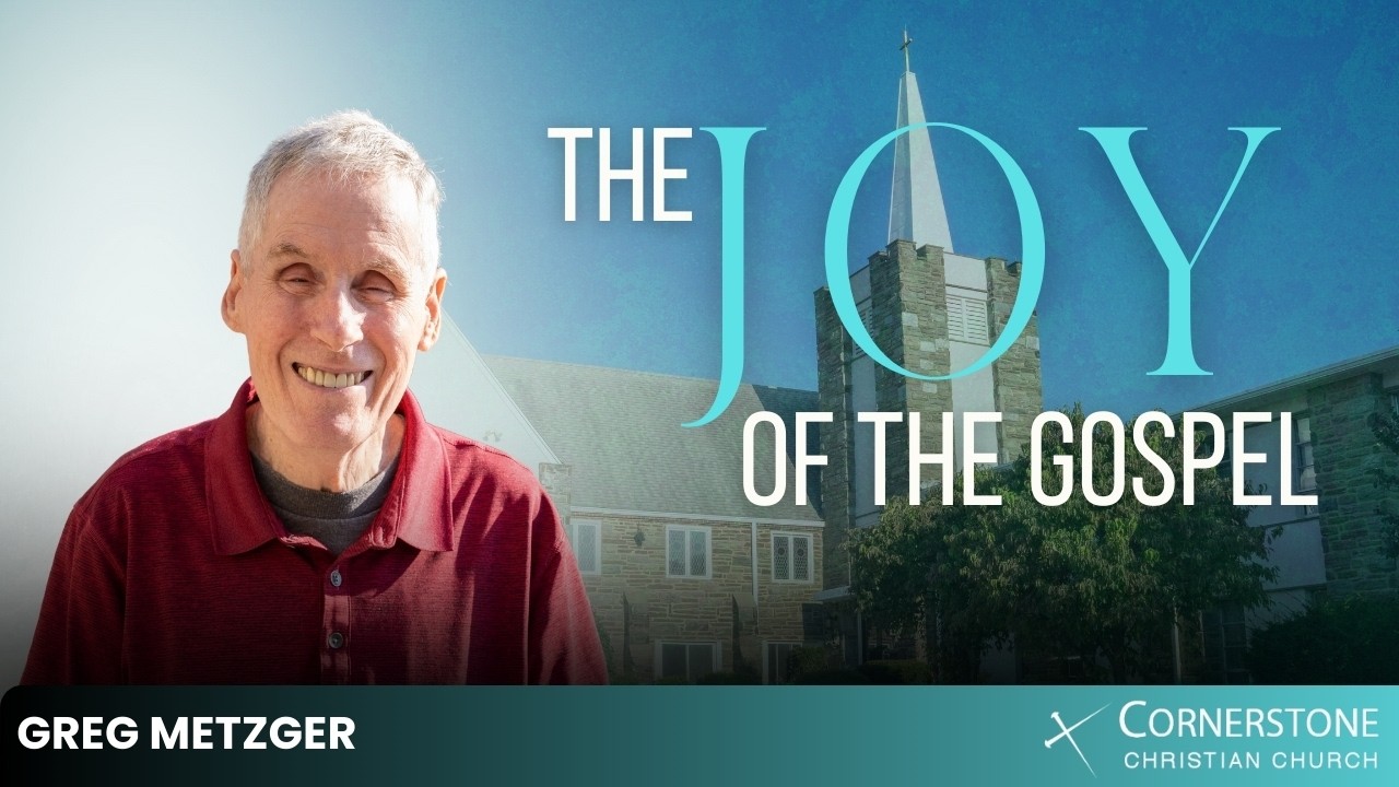 The Joy of the Gospel | Greg Metzger