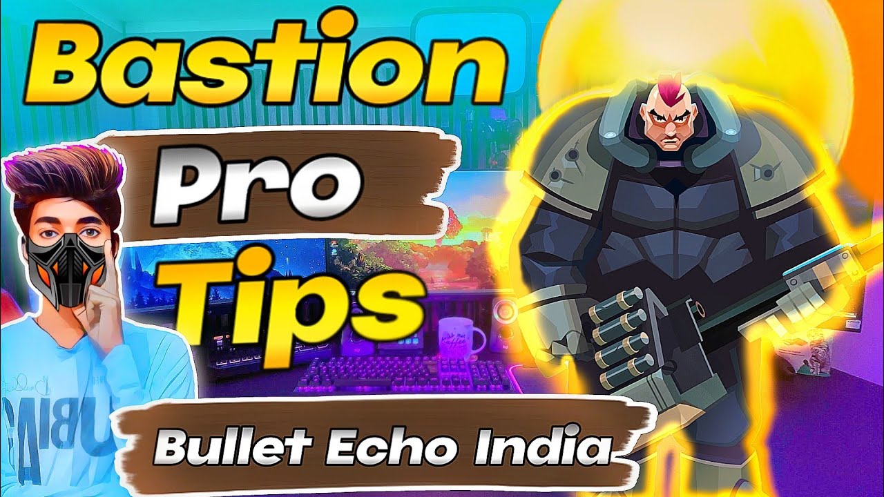 Bastion Charcter Pro Tips Bullet Echo India| Best Tip Bastion Hero Bullet Echo India|
