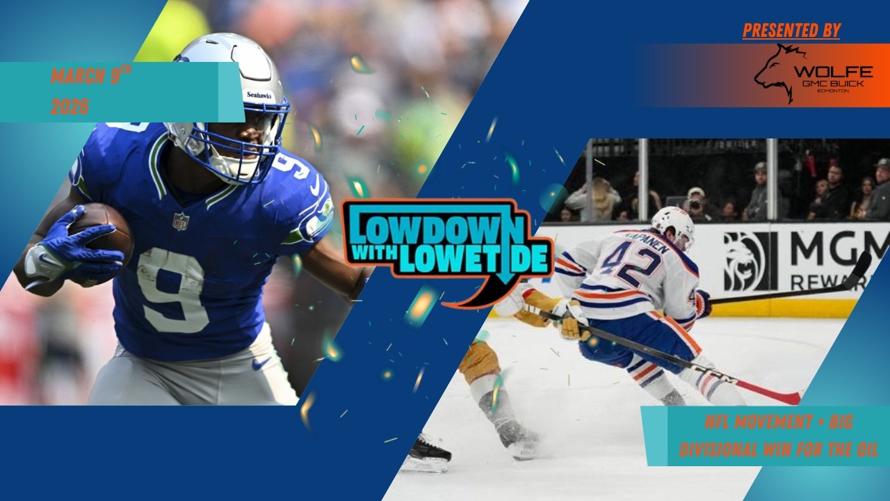 The Lowdown With Lowetide - March 9th, 2026 - NFL Movement + Big Divisional Win For The Oilers