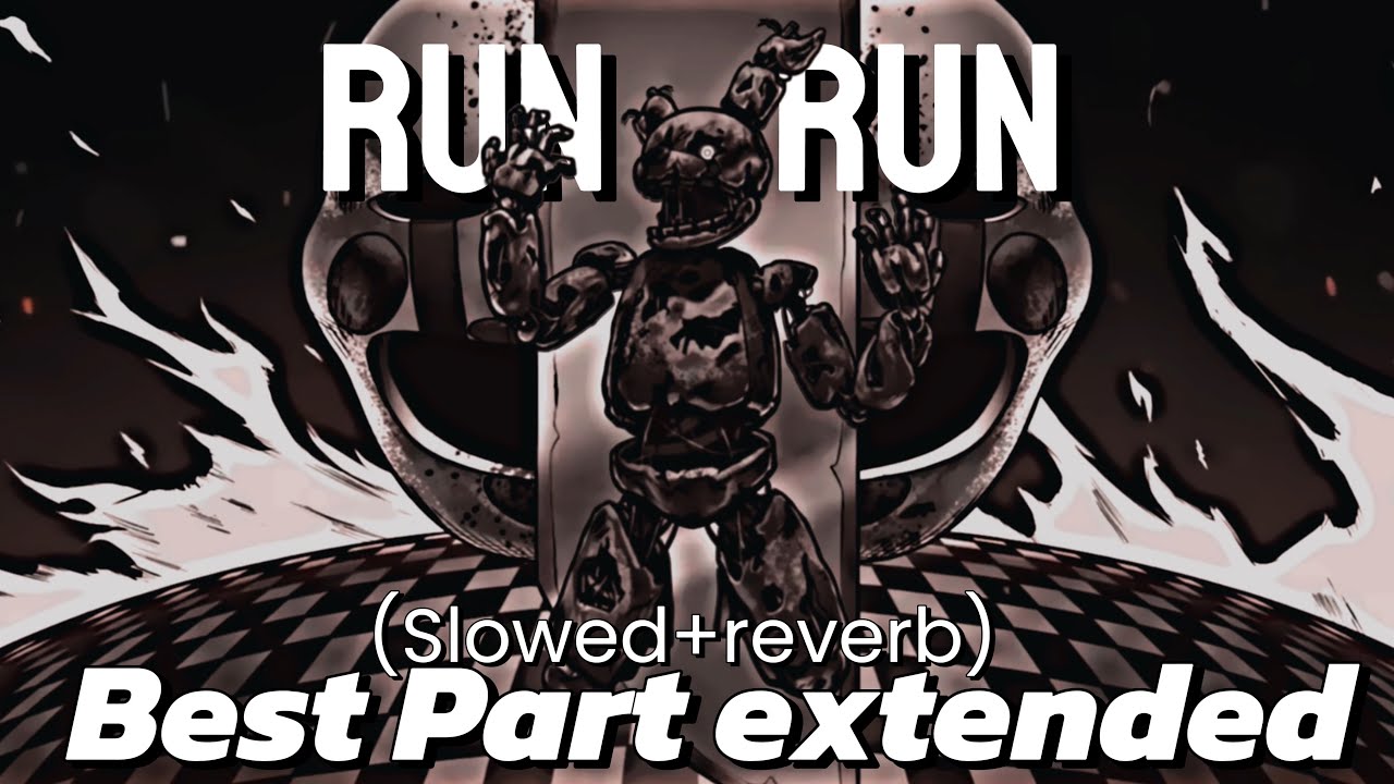 FNaF Run Run Best Part Extended (Slowed+Reverb)