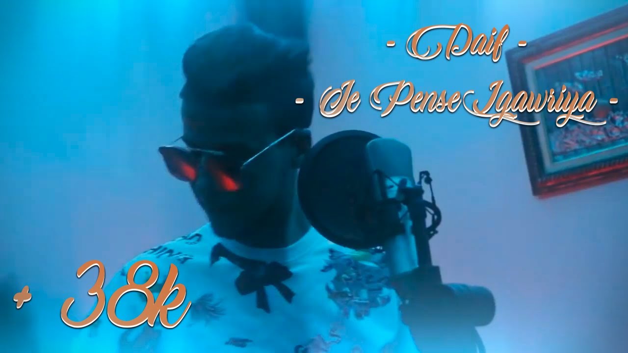 Daif - Je Pense Lgawriya ( Clip Officiel )