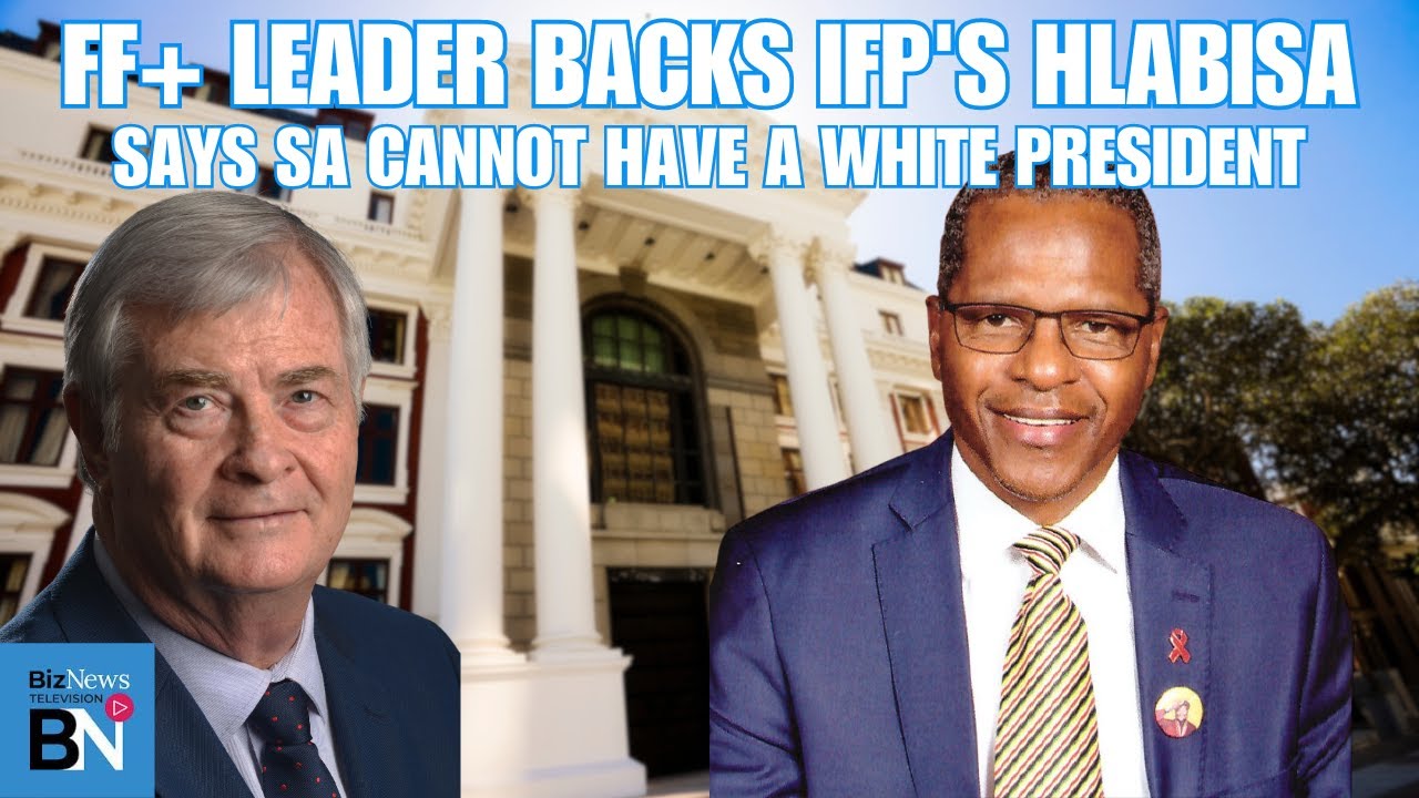 FF Plus Leader Pieter Groenewald: Hlabisa for Coalition President, Rejecting white Head of State