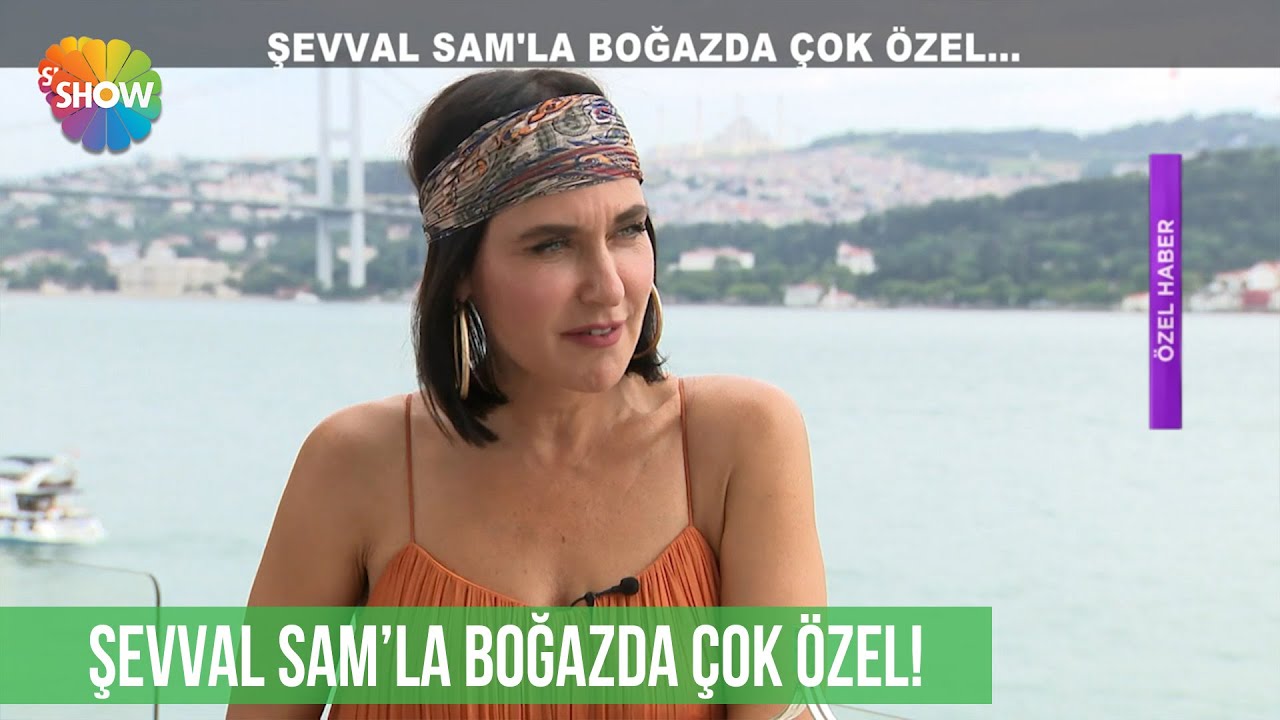 Şevval Sam'la boğazda çok özel sohbet!
