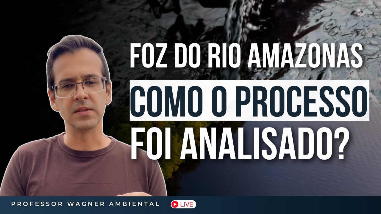 PETRÓLEO NA FOZ DO RIO AMAZONAS: BASTIDORES DO LICENIAMENTO AMBIENTAL