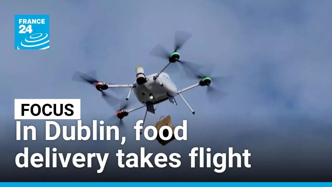 Food delivery takes flight: In Dublin, drones are bringing orders to customers &bull; FRANCE 24 English