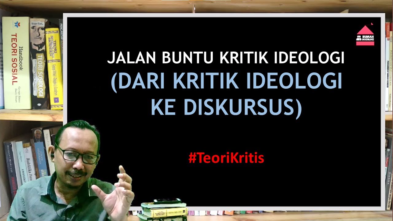 Jalan Buntu Kritik Ideologi (Dari Kritik Ideologi ke Diskursus) #TeoriKritis