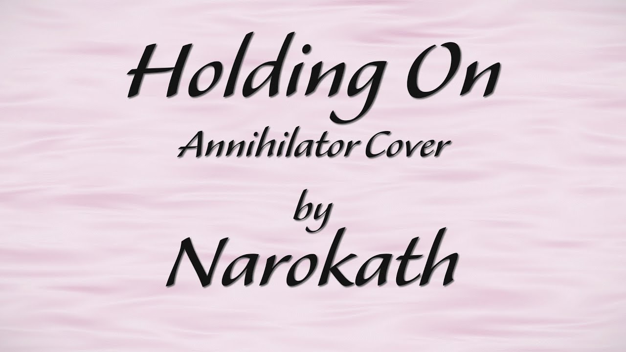 Holding On (Annihilator Full Cover) - by Narokath