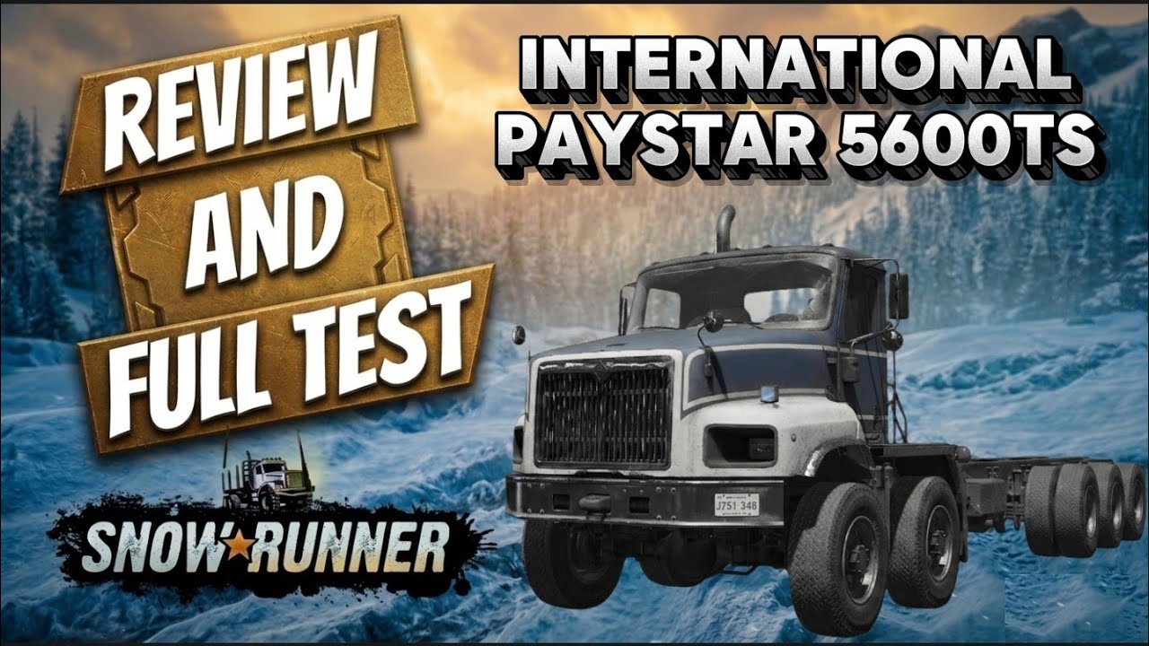 SNOWRUNNER BEST TRUCKS | INTERNATIONAL PAYSTAR 5600TS Review & 19-Point Test