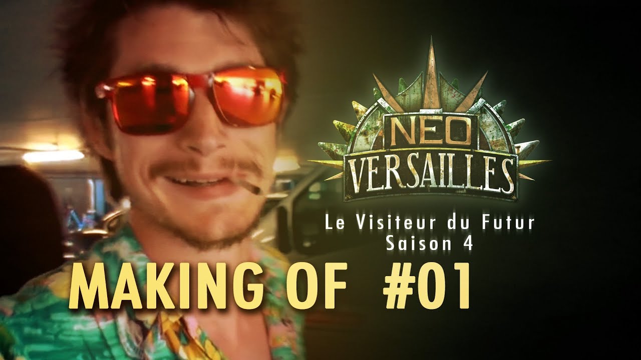NEO VERSAILLES - Le Tournage ( Le Visiteur du Futur - Saison 4)