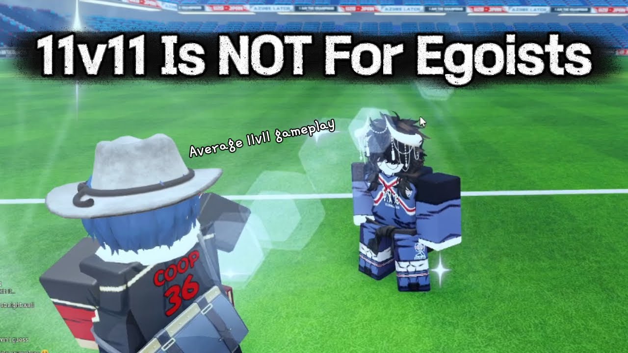 11v11 Was NOT Made for Egoists (Azure Latch)