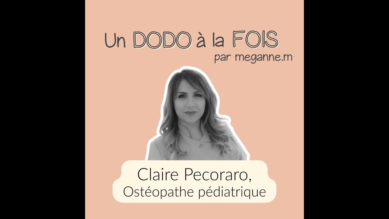 #10 CLAIRE PECORARO : Ostéopathe spécialiste nourrissons et jeunes enfants