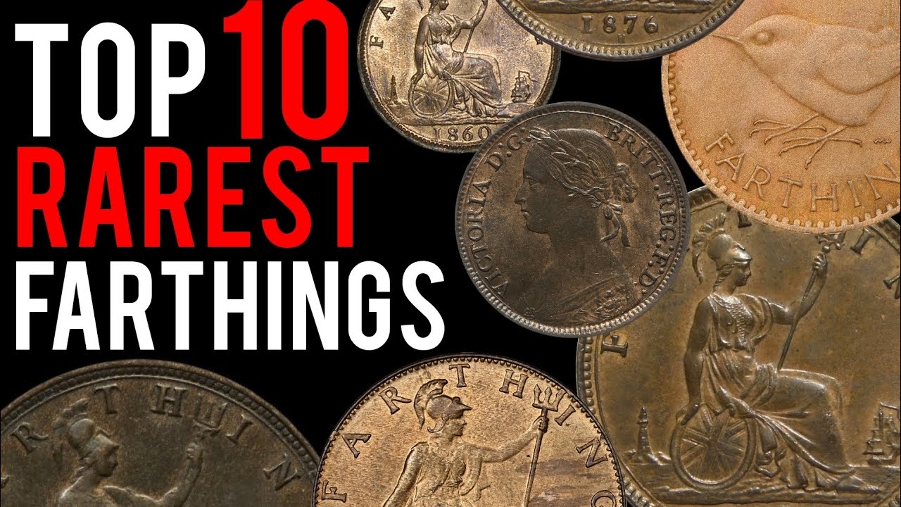 Top 10 Rarest Farthings