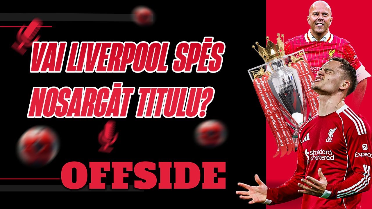 ❓ VAI LIVERPOOL ARĪ &Scaron;OGAD TRIUMFĒS PREMJERLĪGĀ? | OFFSIDE
