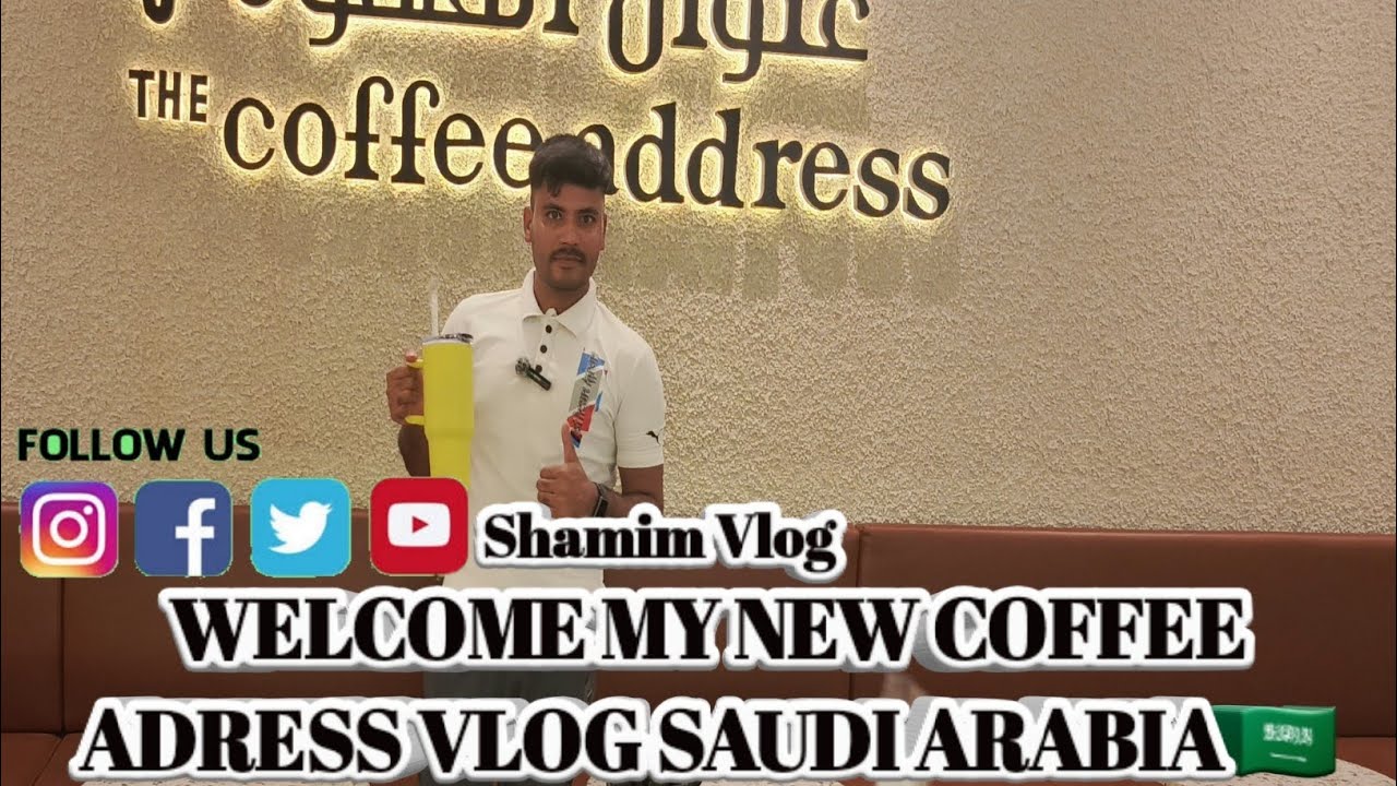 WELCOME MY NEW COFFEE ADRESS VLOG SAUDI ARABIA UPDATE