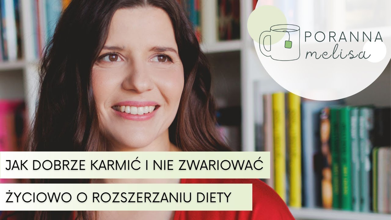 2: Jak dobrze karmić i nie zwariować - życiowo o rozszerzaniu diety