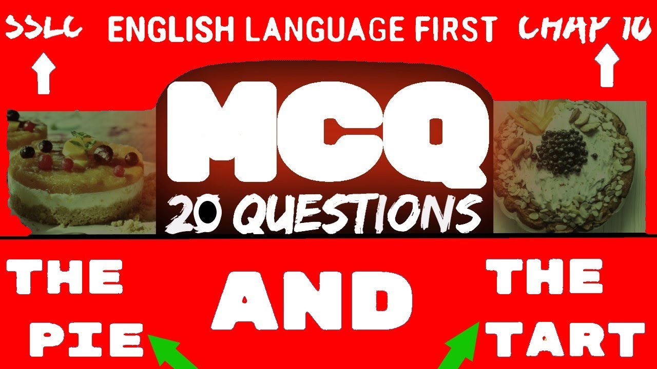 THE PIE AND THE TART MCQ QUESTIONS CLASS 10 (SSLC) ENGLISH LANGUAGE FIRST