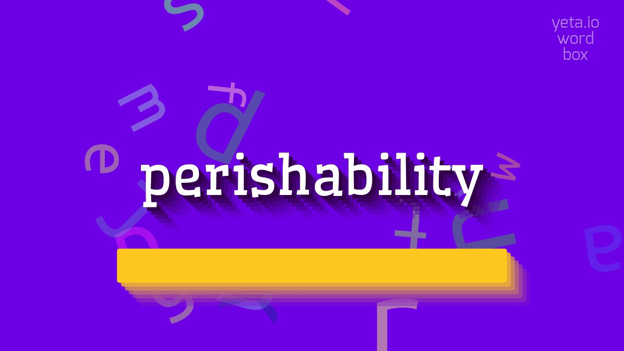 PERISHABILITY - HOW TO PRONOUNCE IT?