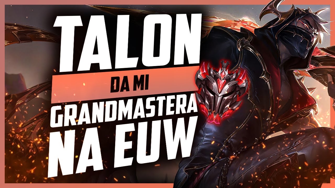 TALON DA MI GRANDMASTERA NA EUW!
