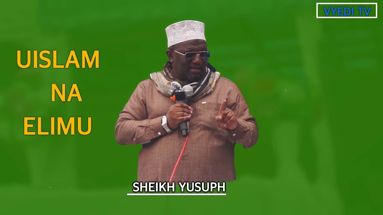 SHEIKH YUSUPHU  -UISLAM NA ELIMU // LUKOZI LUSHOTO TANGA