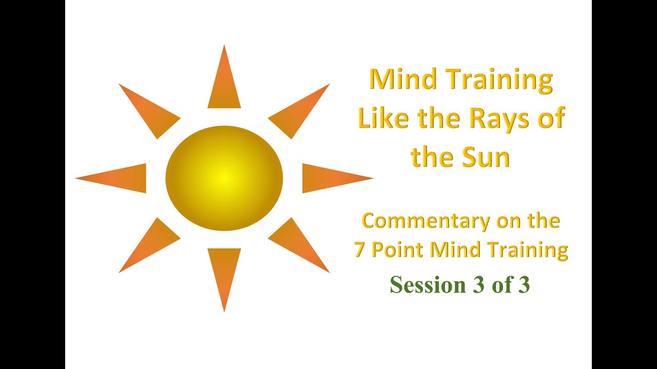 3_Mind Training Like the Rays of the Sun_Commentary on the 7 Point Mind Training