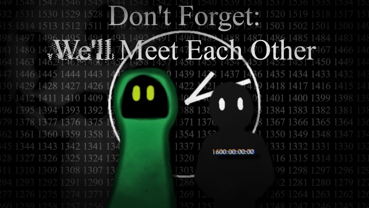 The Odyssey of Don't Forget: We'll Meet Each Other